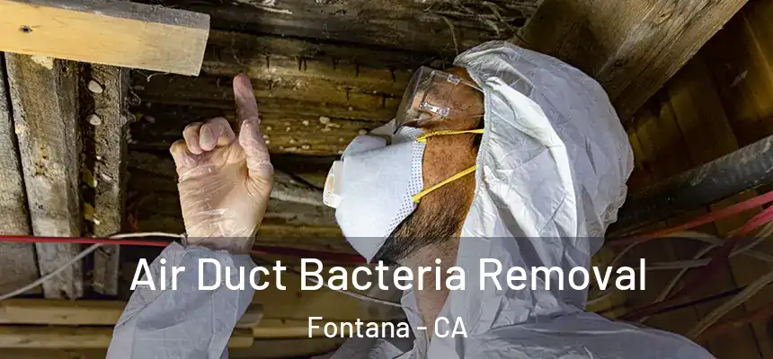 Air Duct Bacteria Removal Fontana - CA