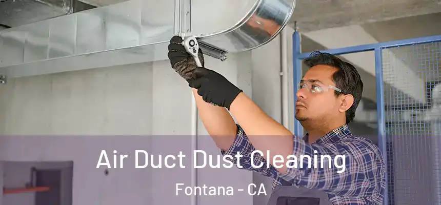 Air Duct Dust Cleaning Fontana - CA