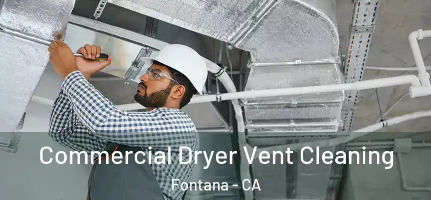Commercial Dryer Vent Cleaning Fontana - CA