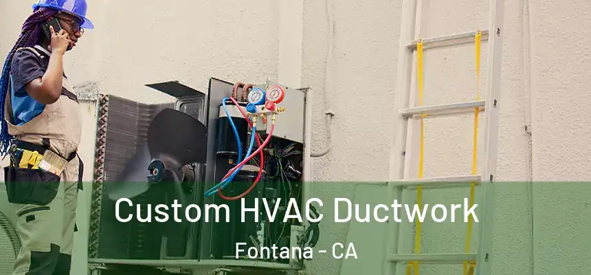  Custom HVAC Ductwork Fontana - CA