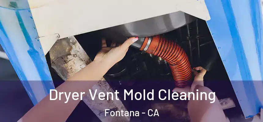 Dryer Vent Mold Cleaning Fontana - CA