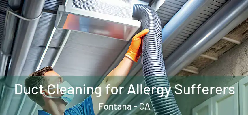  Duct Cleaning for Allergy Sufferers Fontana - CA