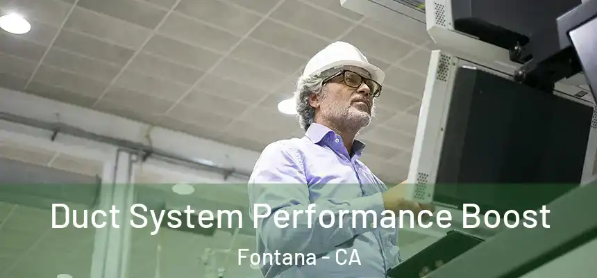 Duct System Performance Boost Fontana - CA