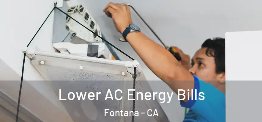 Lower AC Energy Bills Fontana - CA