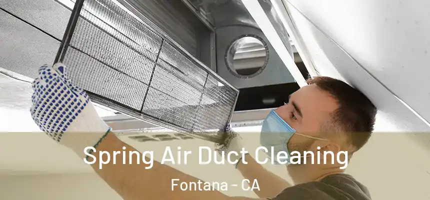  Spring Air Duct Cleaning Fontana - CA