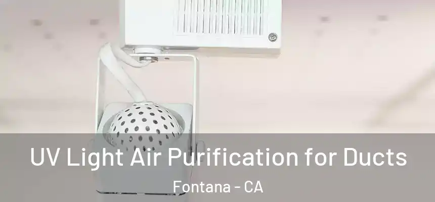  UV Light Air Purification for Ducts Fontana - CA